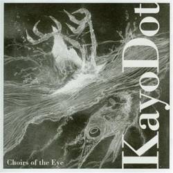 Kayo Dot : Choirs of the Eye